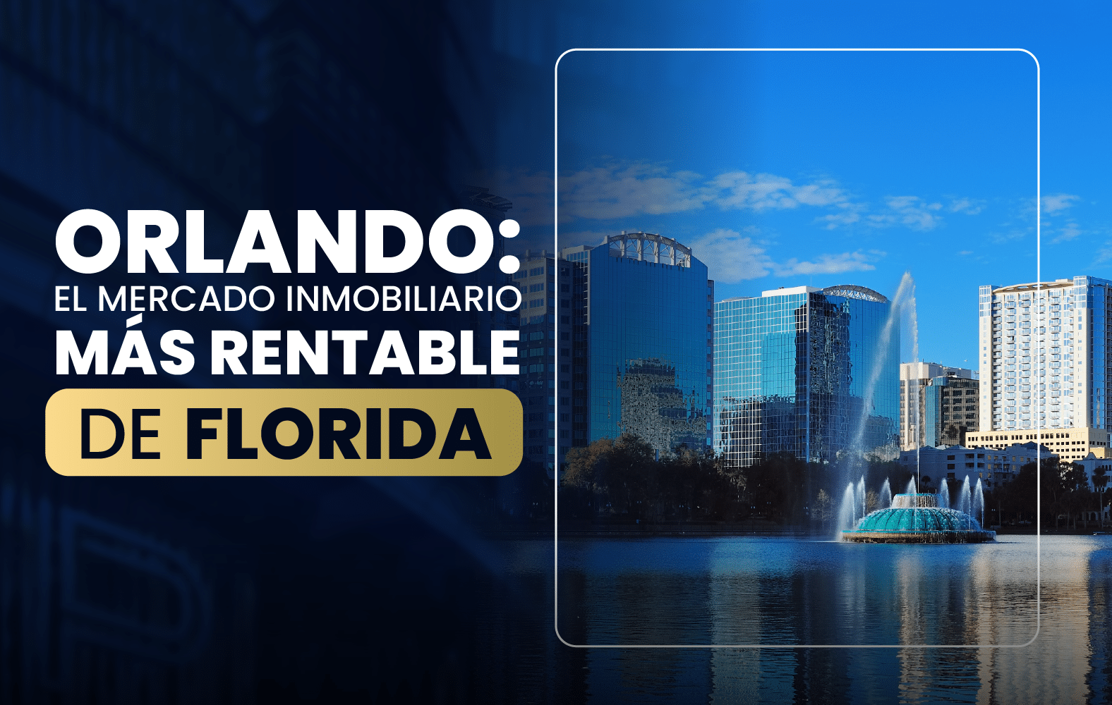 Orlando: el mercado inmobiliario más rentable de Florida.