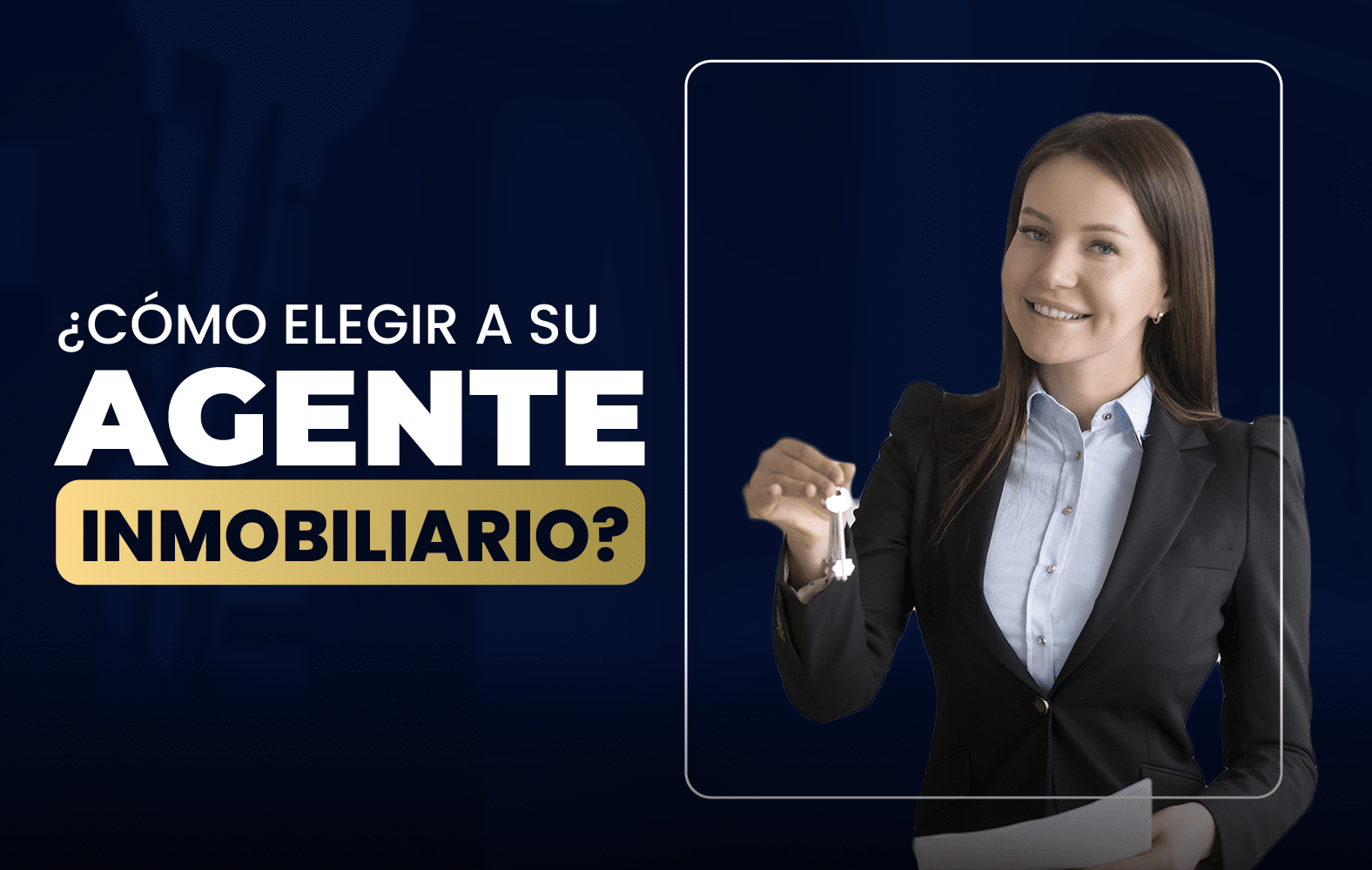 ¿Cómo elegir a su agente inmobiliario?