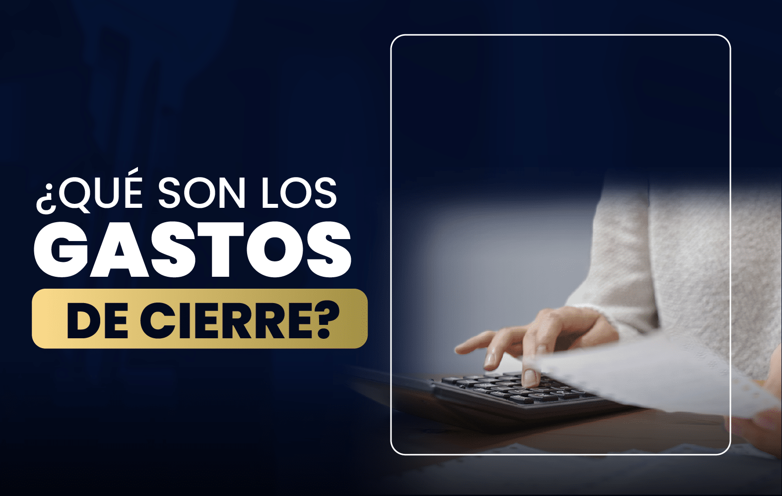 ¿Qué son los gastos de cierre?