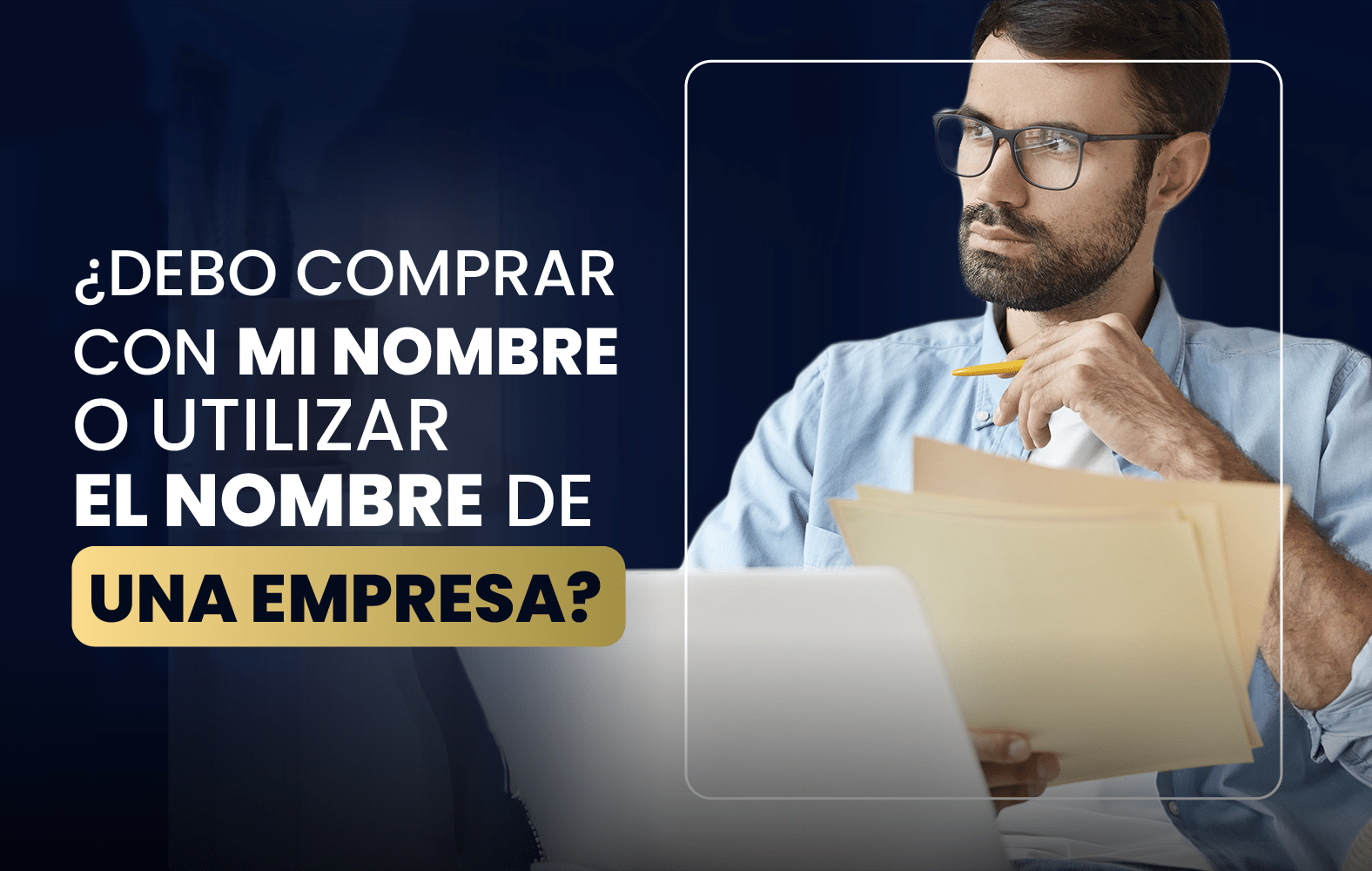 ¿Debo comprar con mi nombre o utilizar el nombre de una empresa?