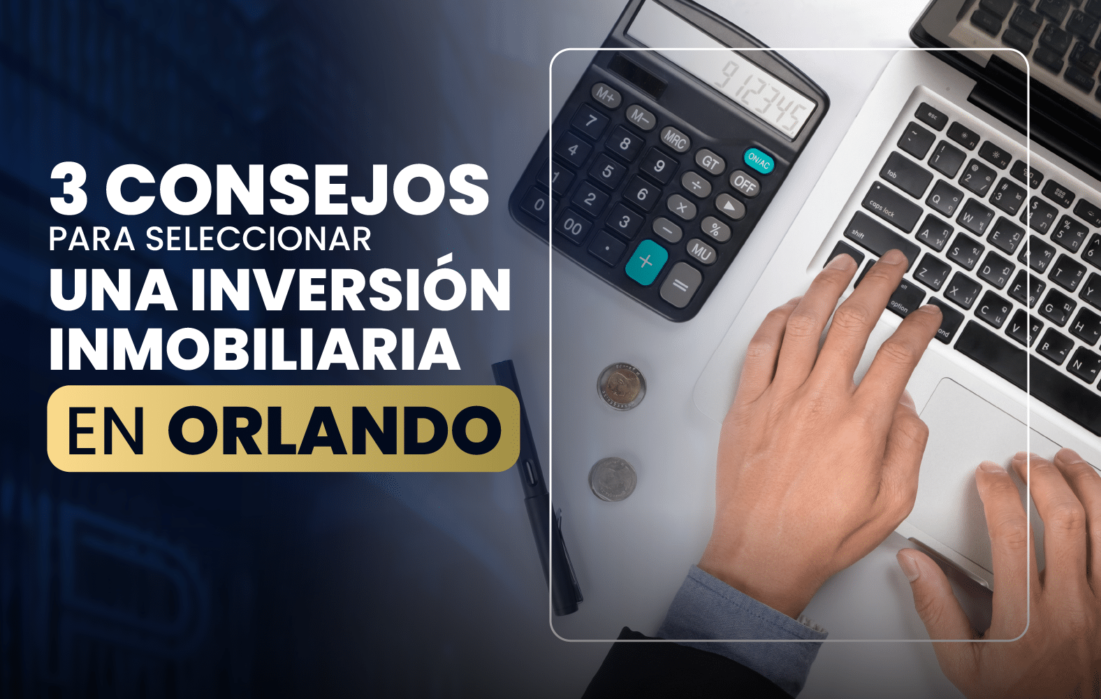 3 consejos para seleccionar una inversión inmobiliaria en Orlando