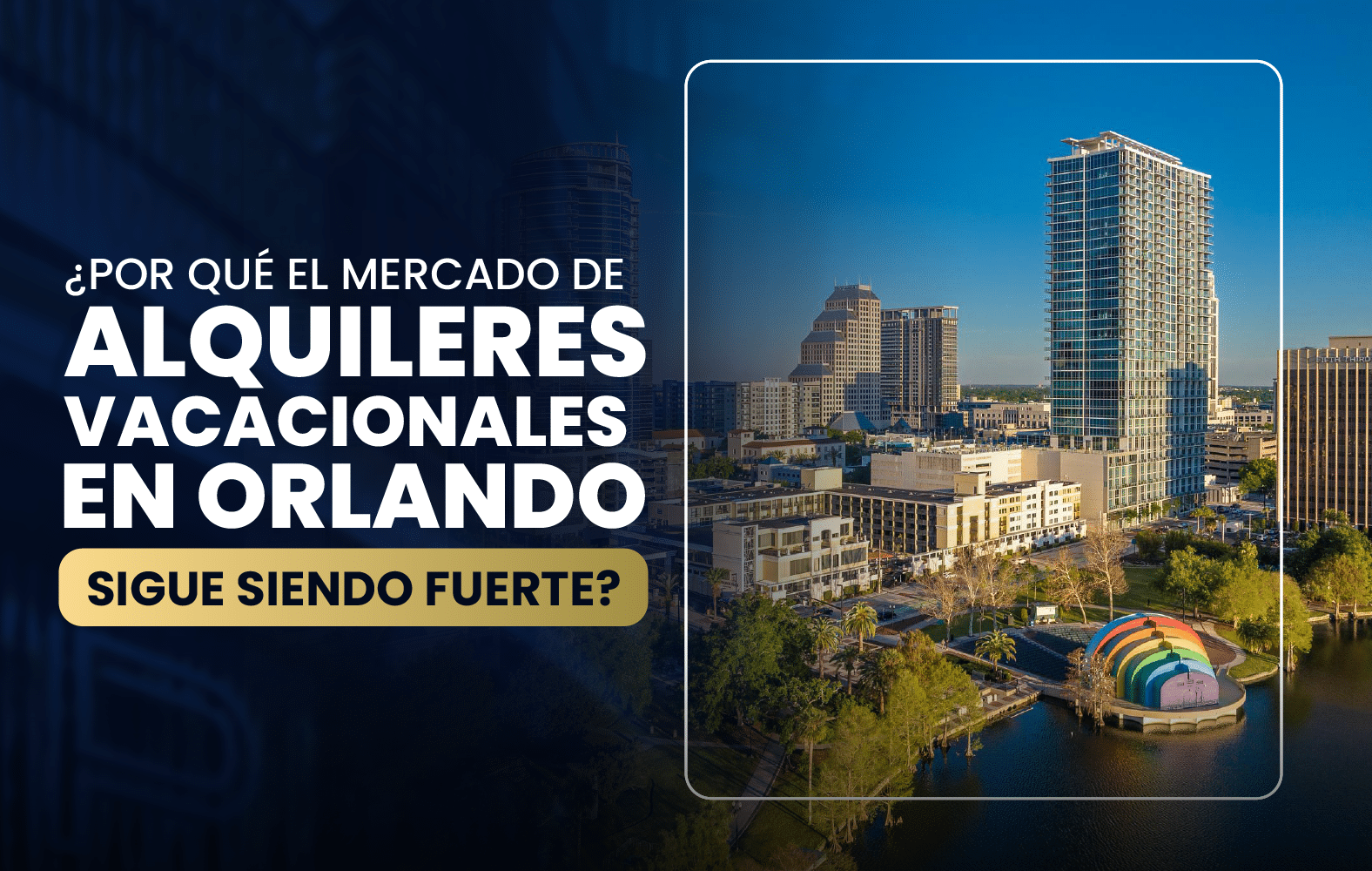 ¿Por qué el mercado de alquileres vacacionales en Orlando sigue siendo fuerte?