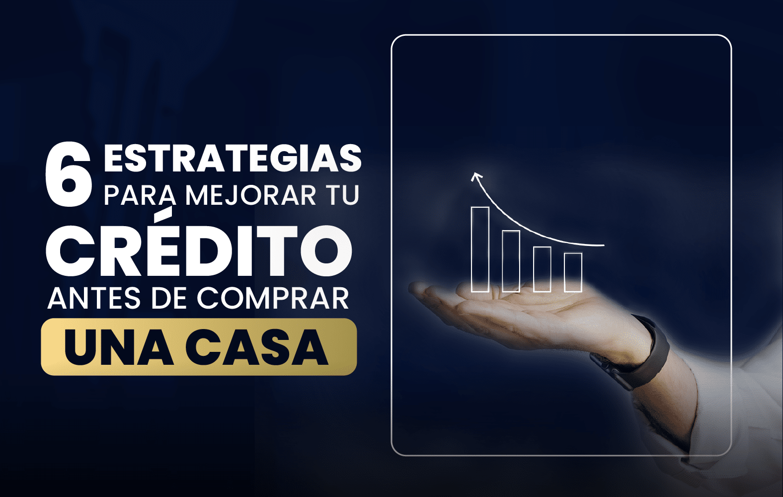 6 estrategias para mejorar su crédito antes de comprar una casa: