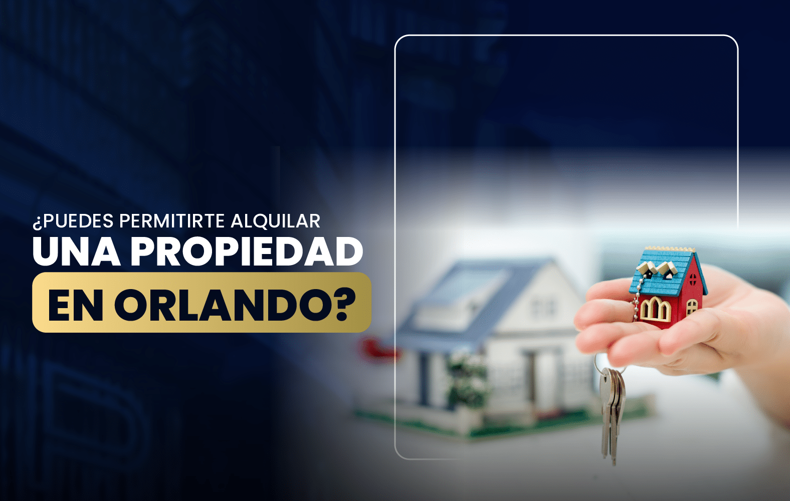 ¿Puedes permitirte alquilar una propiedad en Orlando?