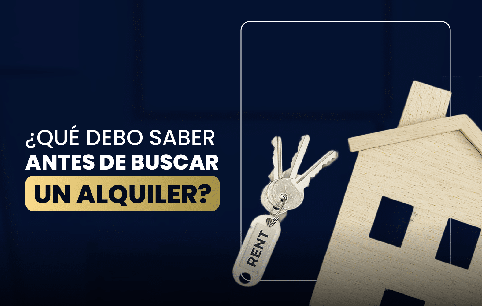 ¿Qué debo saber antes de buscar un alquiler?