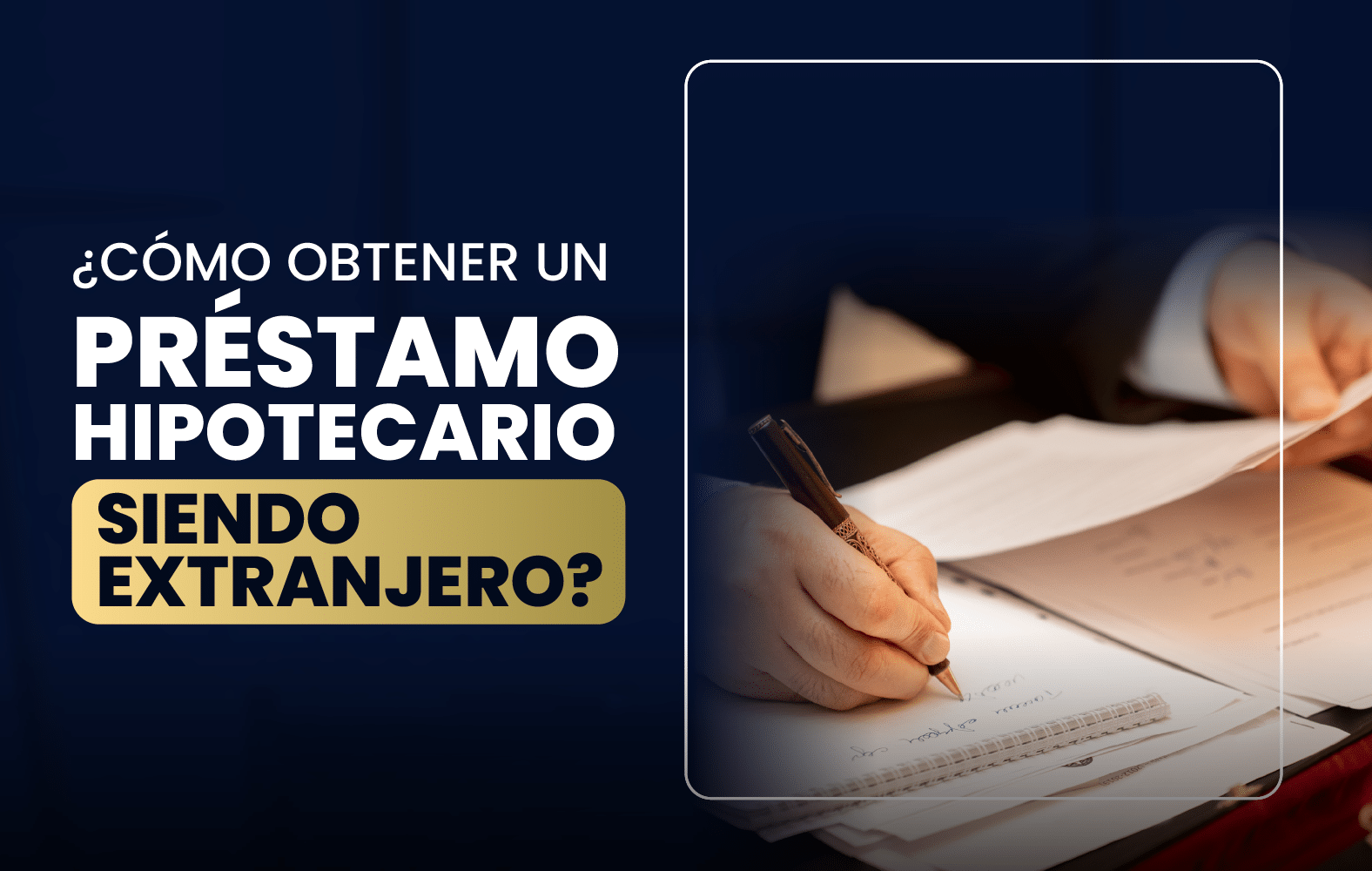 ¿Cómo obtener un préstamo hipotecario siendo extranjero?