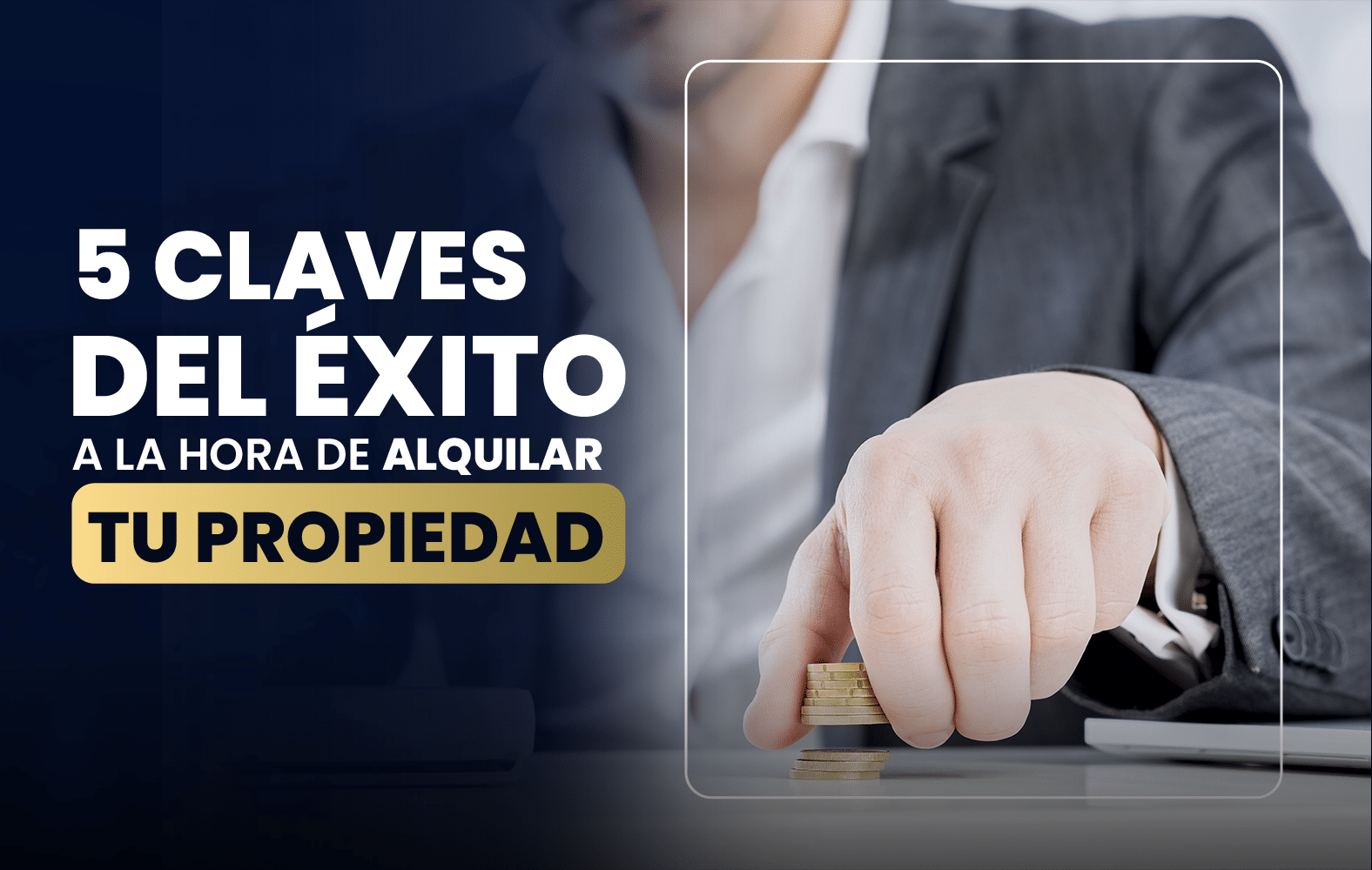 5 claves del éxito a la hora de alquilar tu propiedad