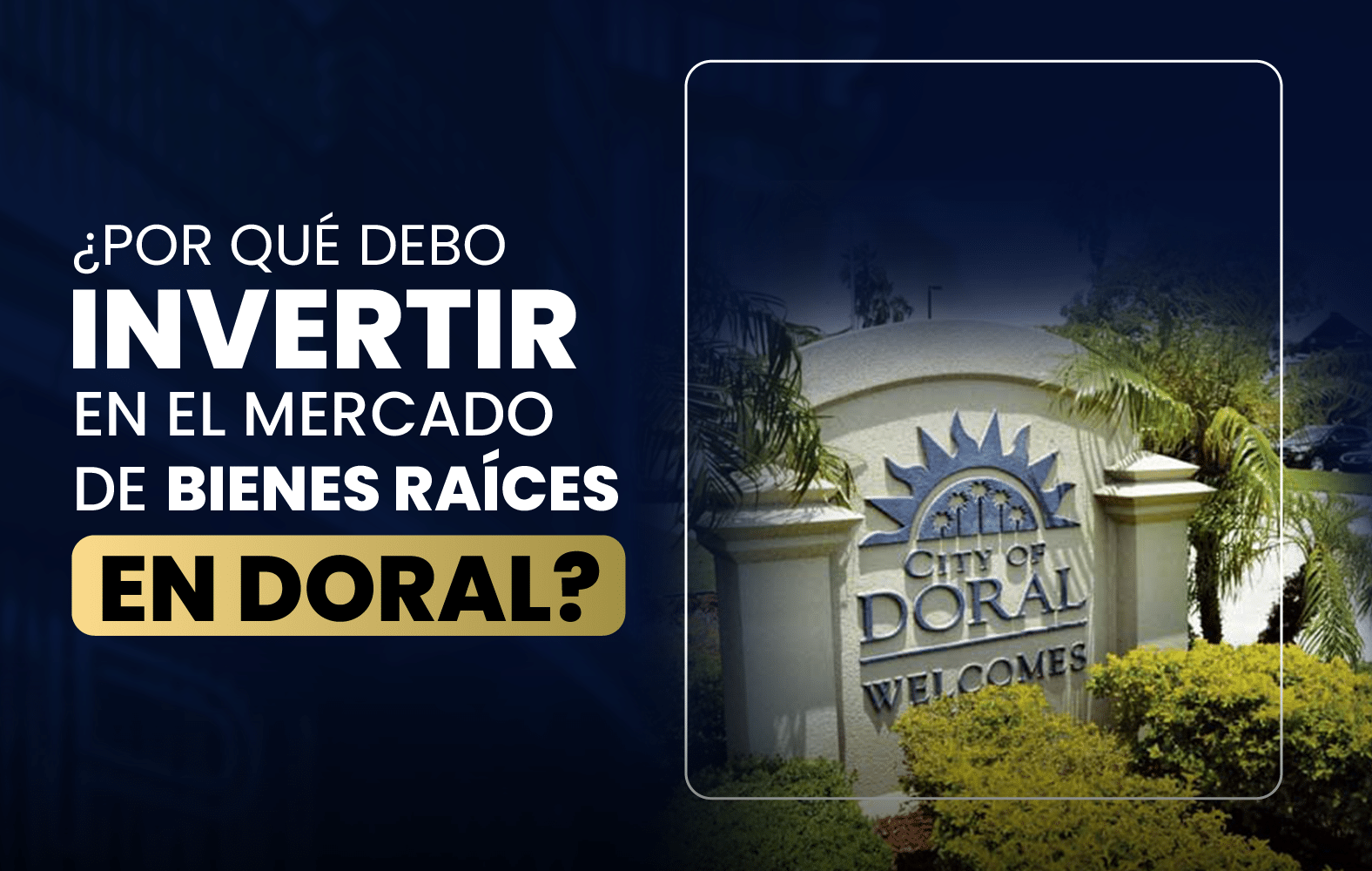 ¿Por qué debo invertir en el mercado de bienes raíces en Doral?