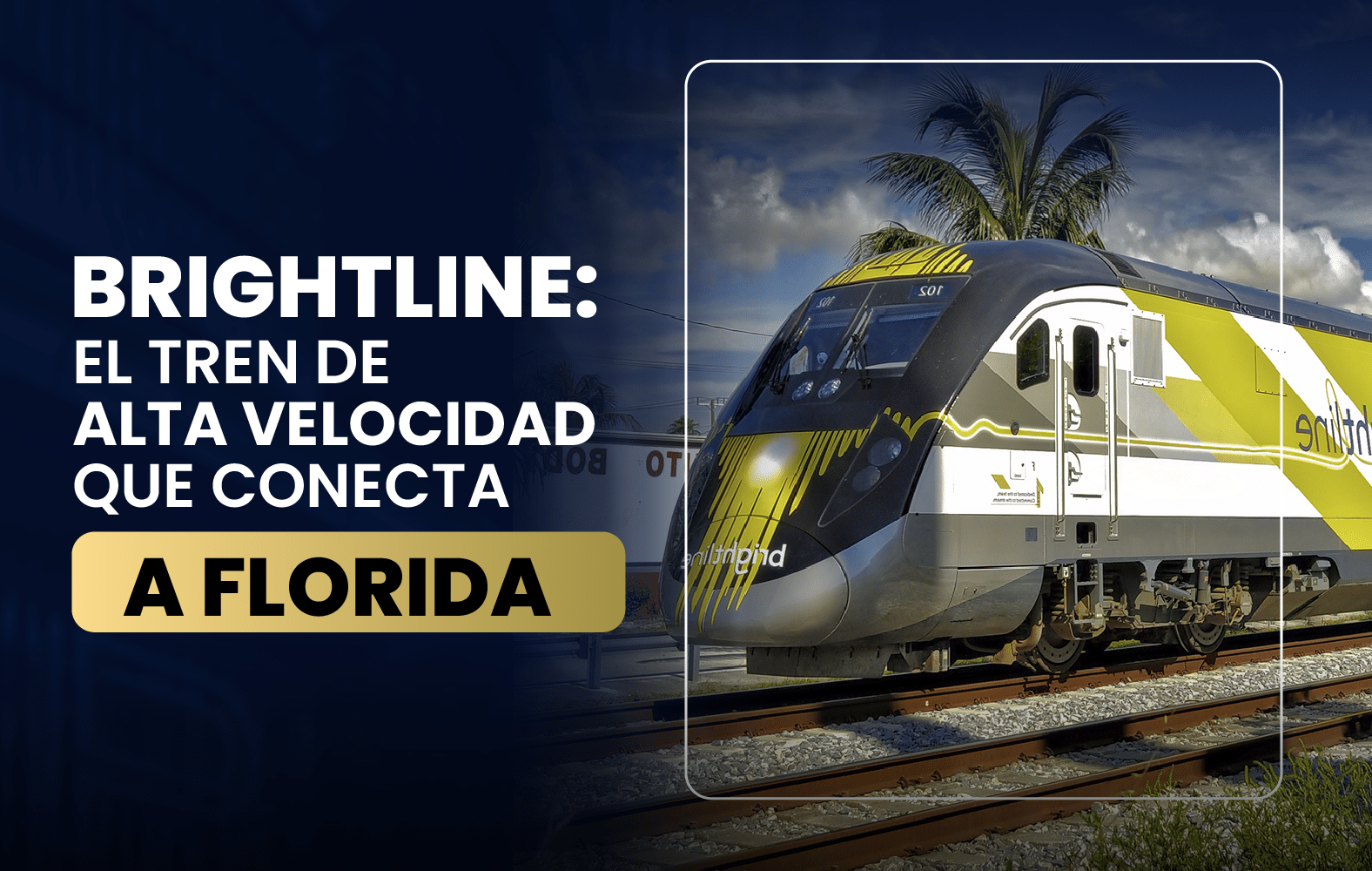 Brightline: El tren de alta velocidad que conecta a Florida