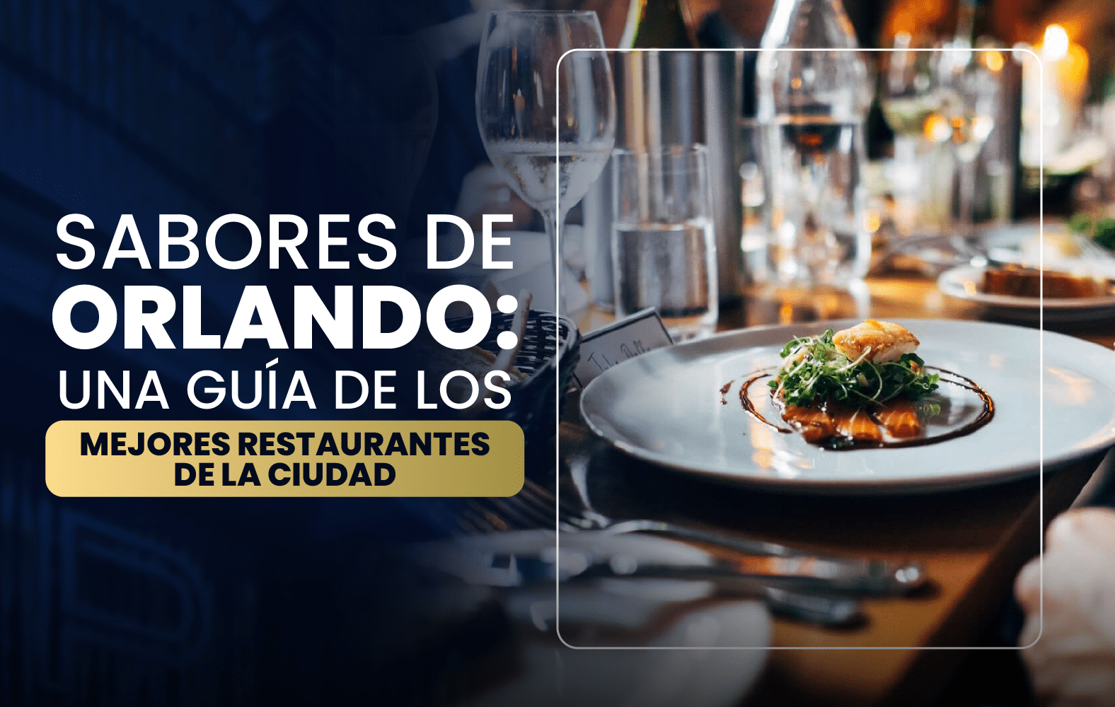 Sabores de Orlando: una guía de los mejores restaurantes de la ciudad