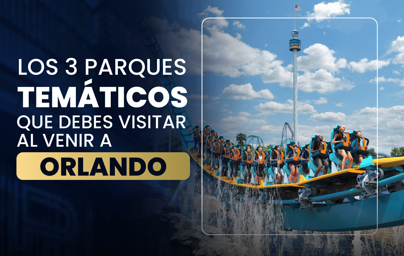 Los 3 parques temáticos que debes visitar al venir a Orlando: